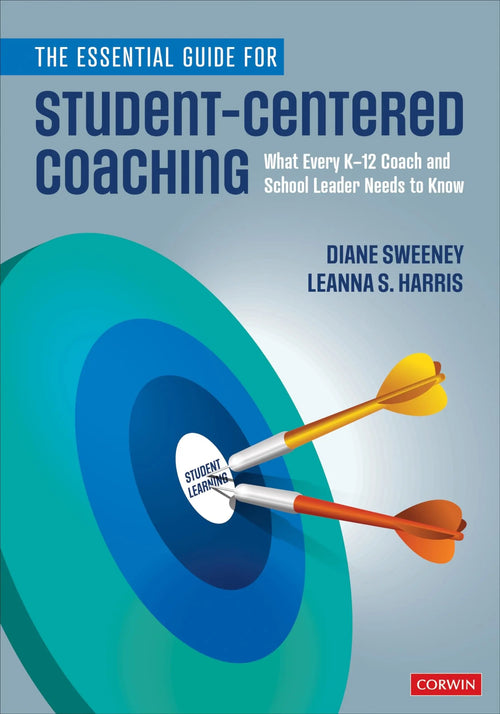 The Essential Guide for Student-Centered Coaching What Every K-12 Coach and School Leader Needs to Know by Diane Sweeney