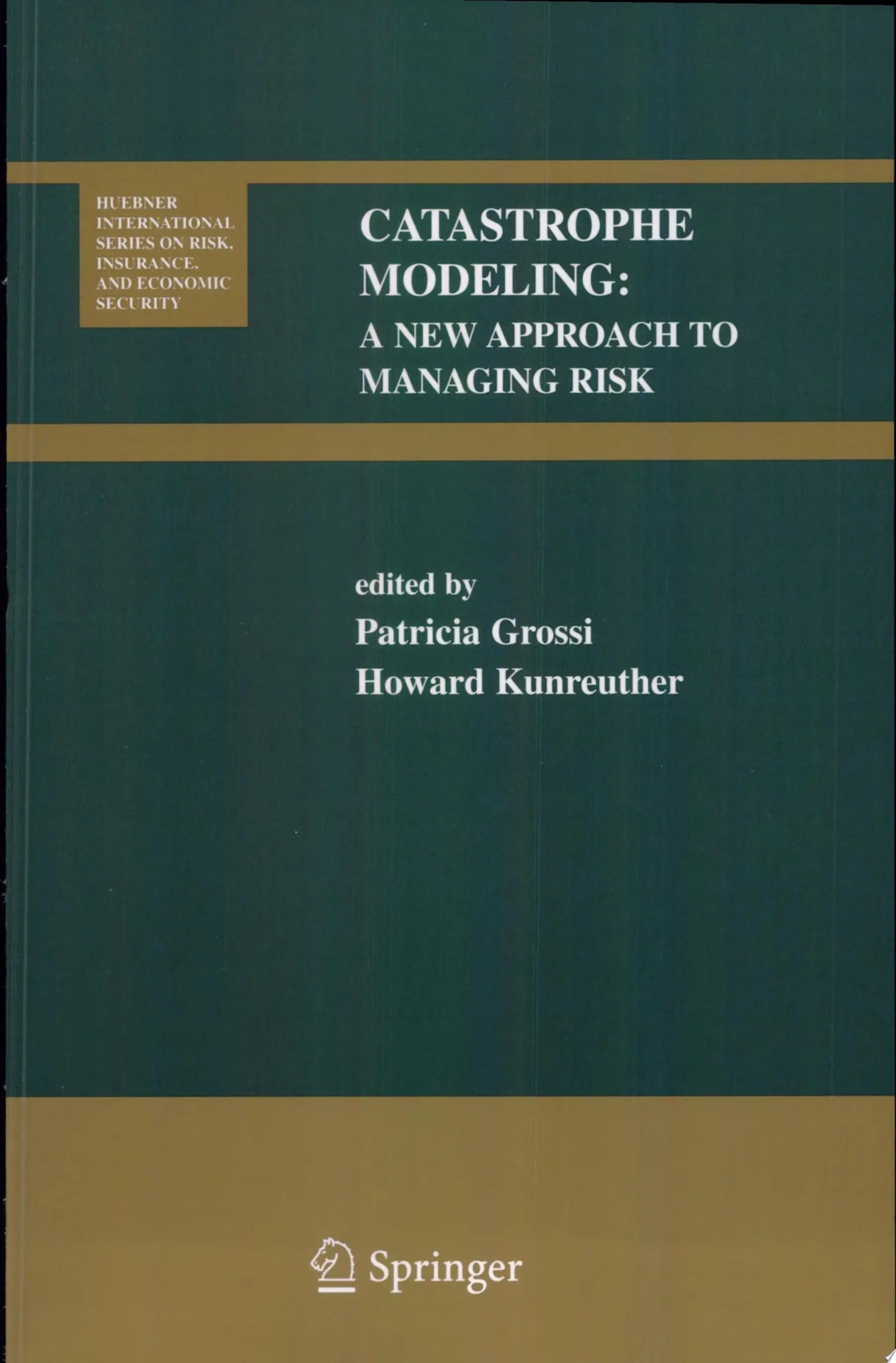 Catastrophe Modeling A New Approach to Managing Risk by Patricia Grossi – book cover
