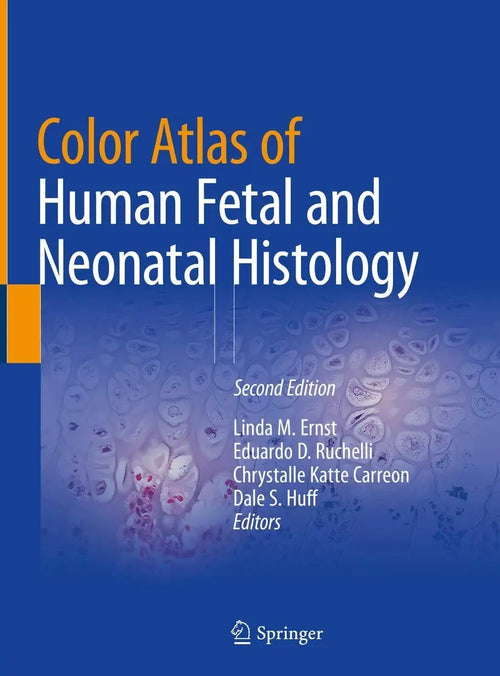 Color Atlas of Human Fetal and Neonatal Histology by Linda M. Ernst