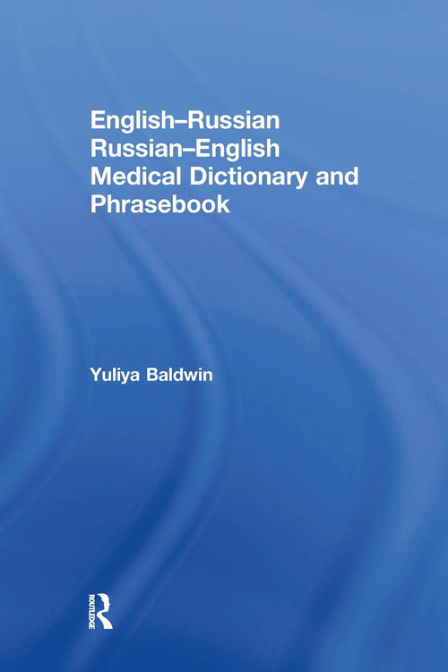 English-Russian Russian-English Medical Dictionary and Phrasebook by Yuliya Baldwin