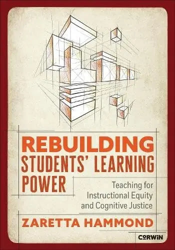 Rebuilding Students′ Learning Power Teaching for Instructional Equity and Cognitive Justice by Zaretta Hammond – book cover