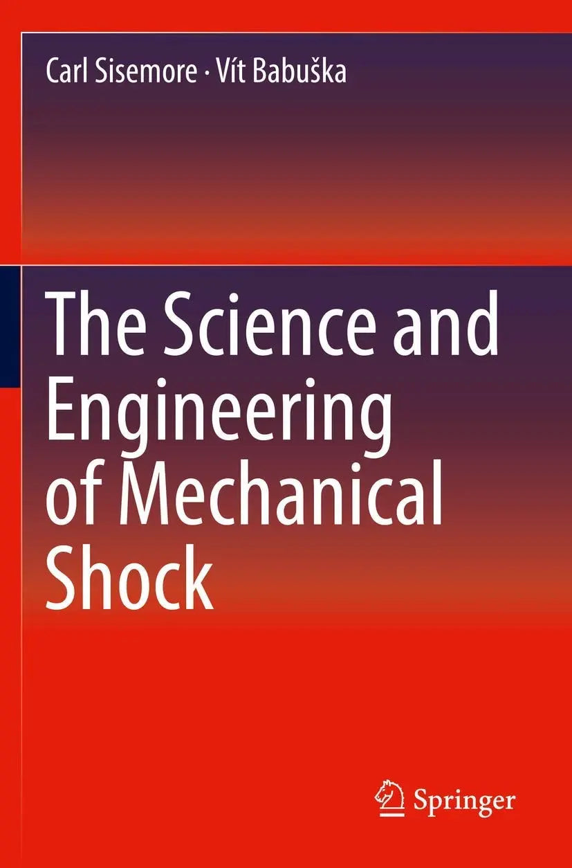 The Science and Engineering of Mechanical Shock by Carl Sisemore – book cover
