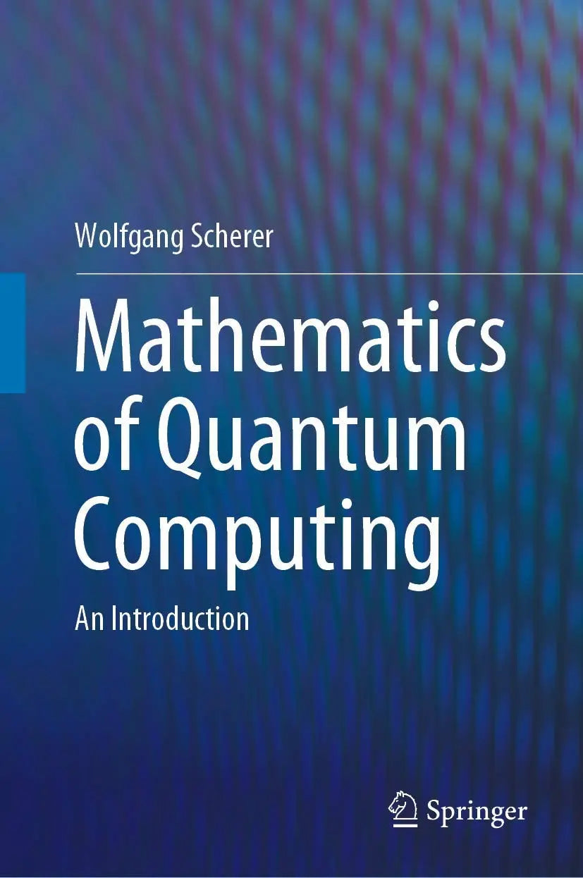 Mathematics of Quantum Computing An Introduction by Wolfgang Scherer – book cover