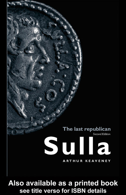 Sulla, the Last Republican by Arthur Keaveney