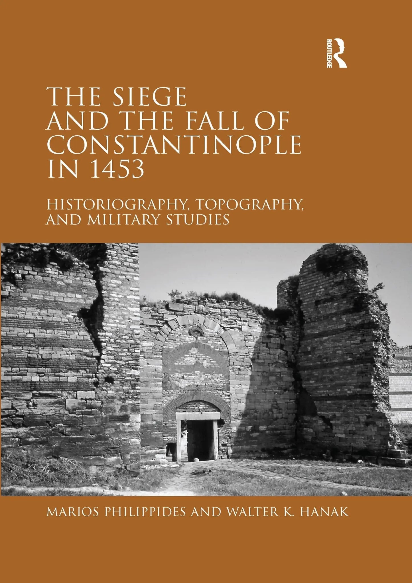 The Siege and the Fall of Constantinople in 1453 Historiography, Topography, and Military Studies by Marios – book cover