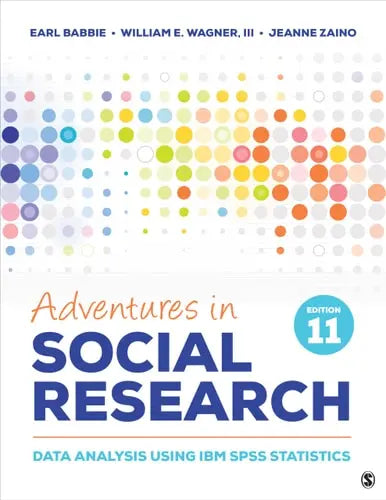 Adventures in Social Research Data Analysis Using IBM SPSS Statistics SAGE Publications, Incorporated