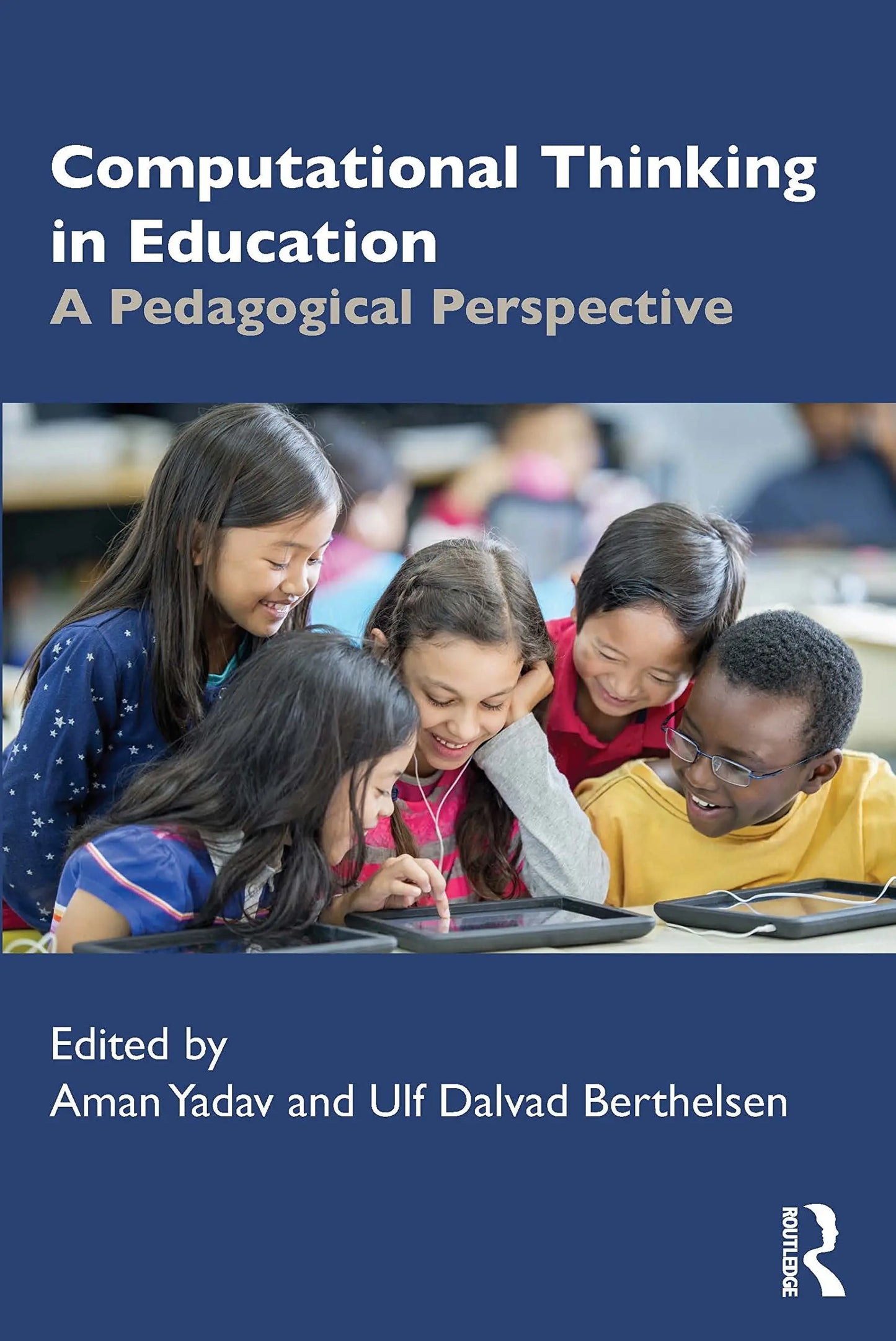 Computational Thinking in Education A Pedagogical Perspective by Aman Yadav – book cover