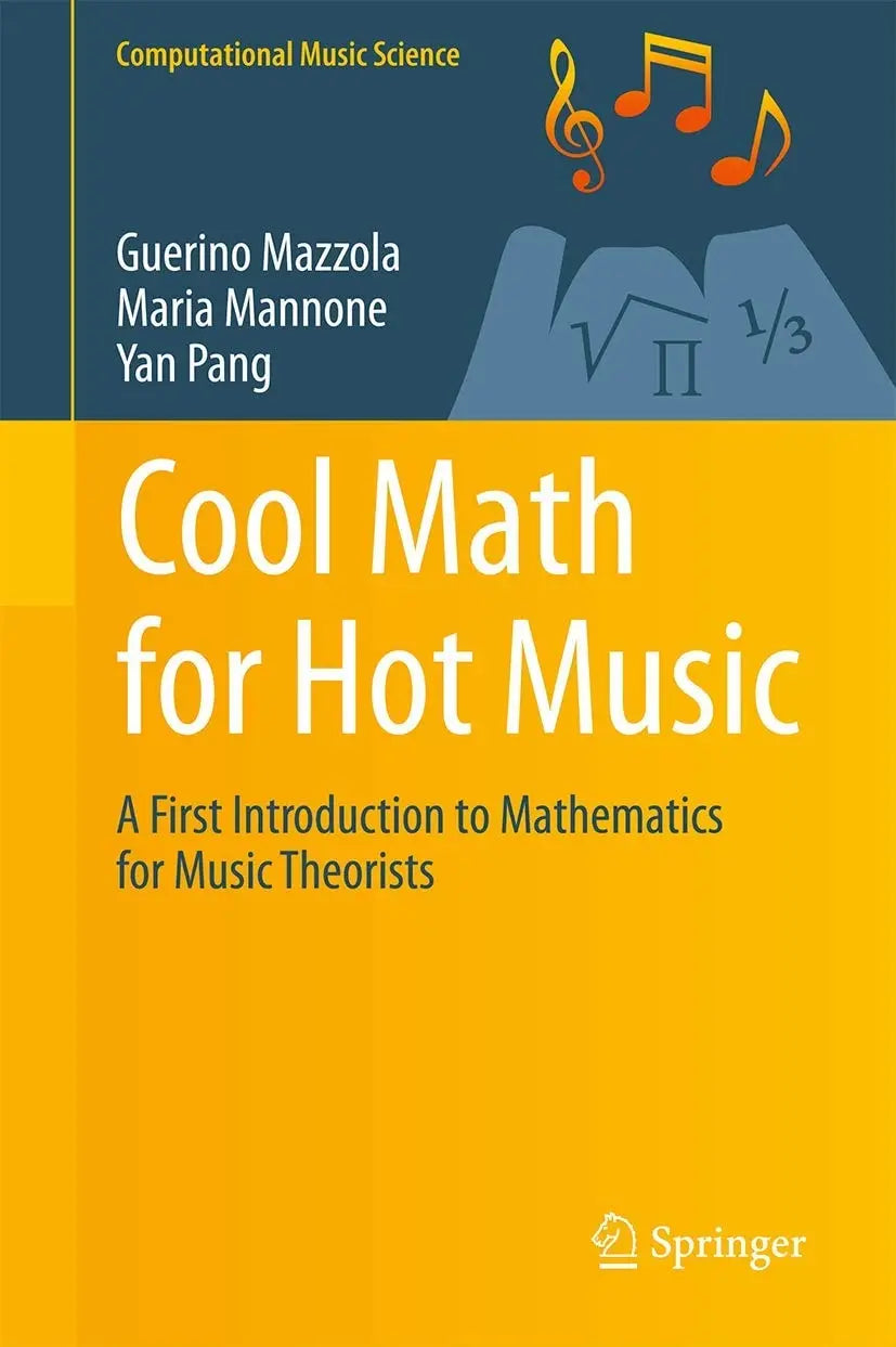 Cool Math for Hot Music A First Introduction to Mathematics for Music Theorists by Guerino Mazzola – book cover