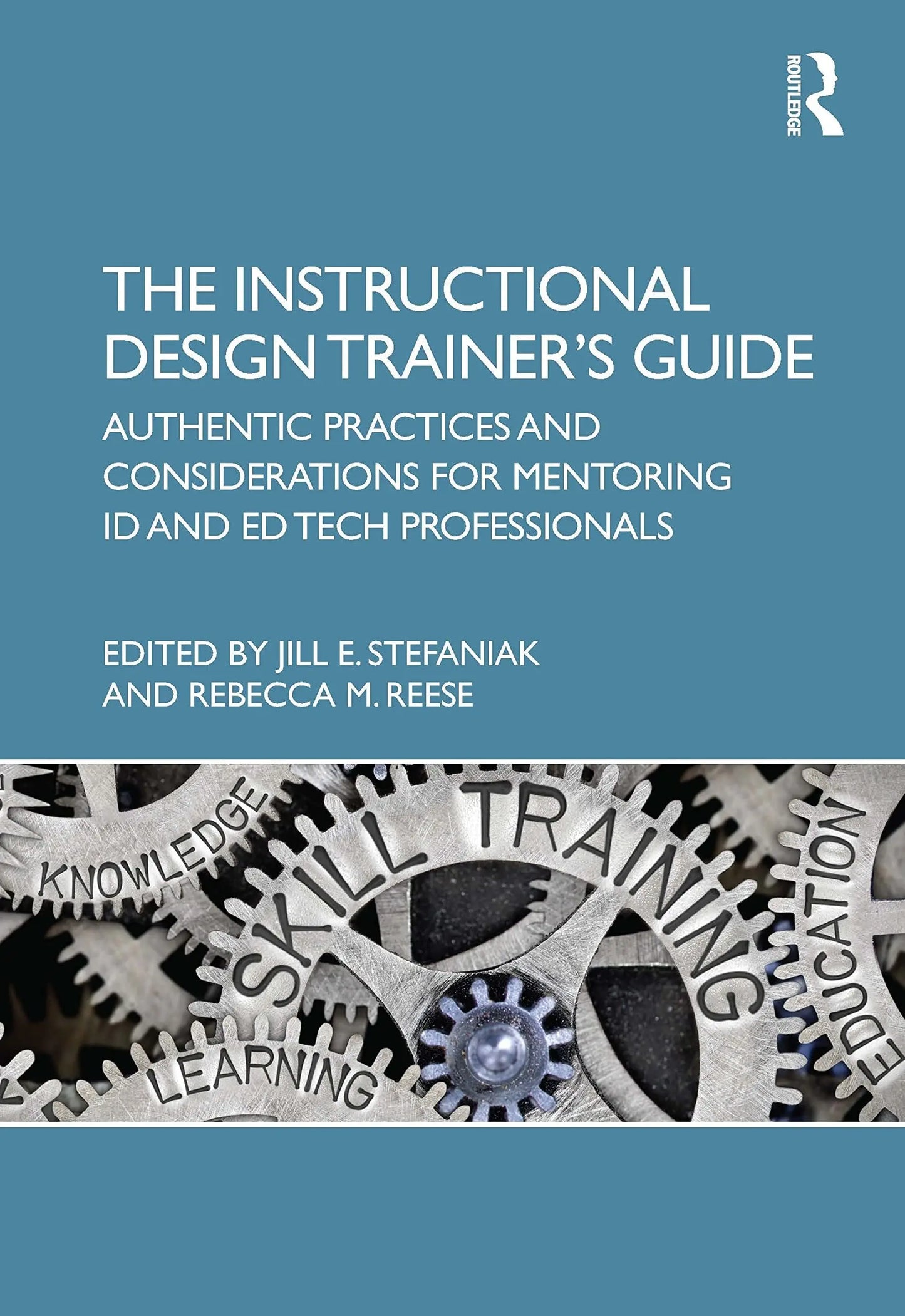 The Instructional Design Trainer's Guide Authentic Practices and Considerations for Mentoring ID and ED – book cover
