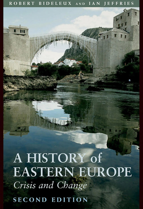A History of Eastern Europe Crisis and Change by Robert Bideleux