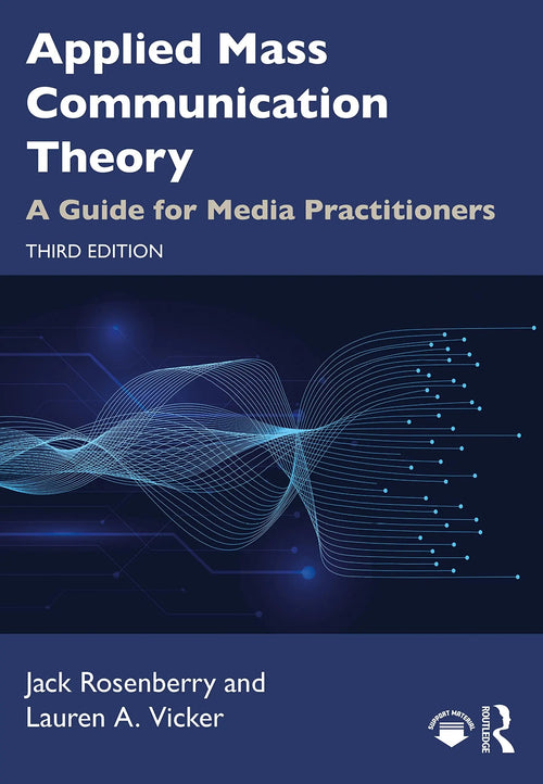 Applied Mass Communication Theory A Guide for Media Practitioners by Jack Rosenberry