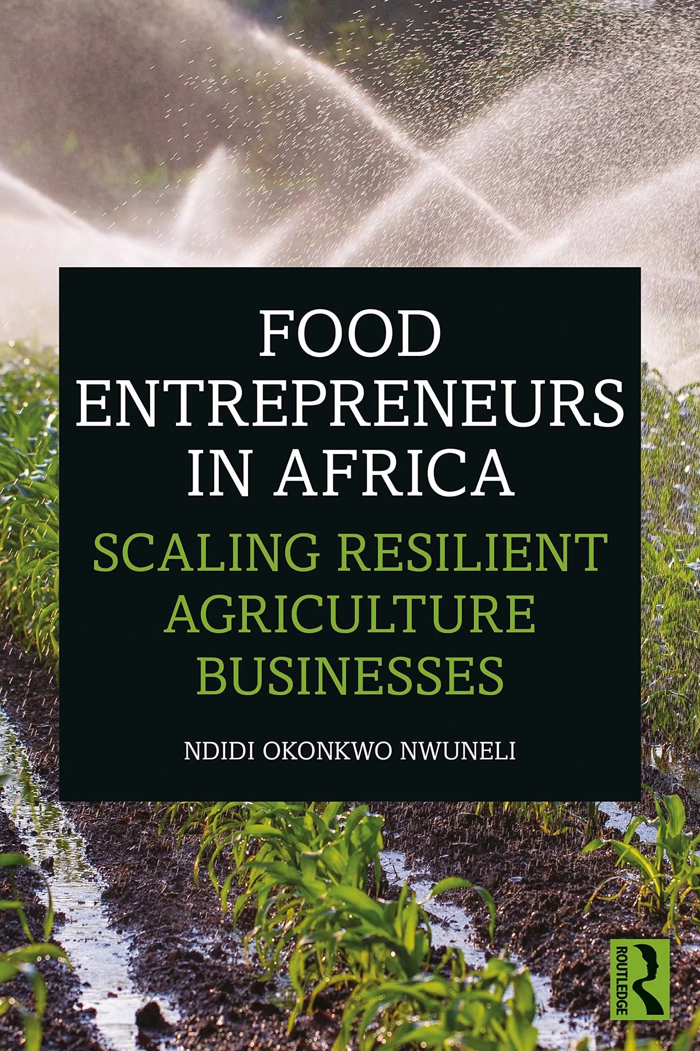 Food Entrepreneurs in Africa Scaling Resilient Agriculture Businesses by Ndidi Okonkwo Nwuneli – book cover