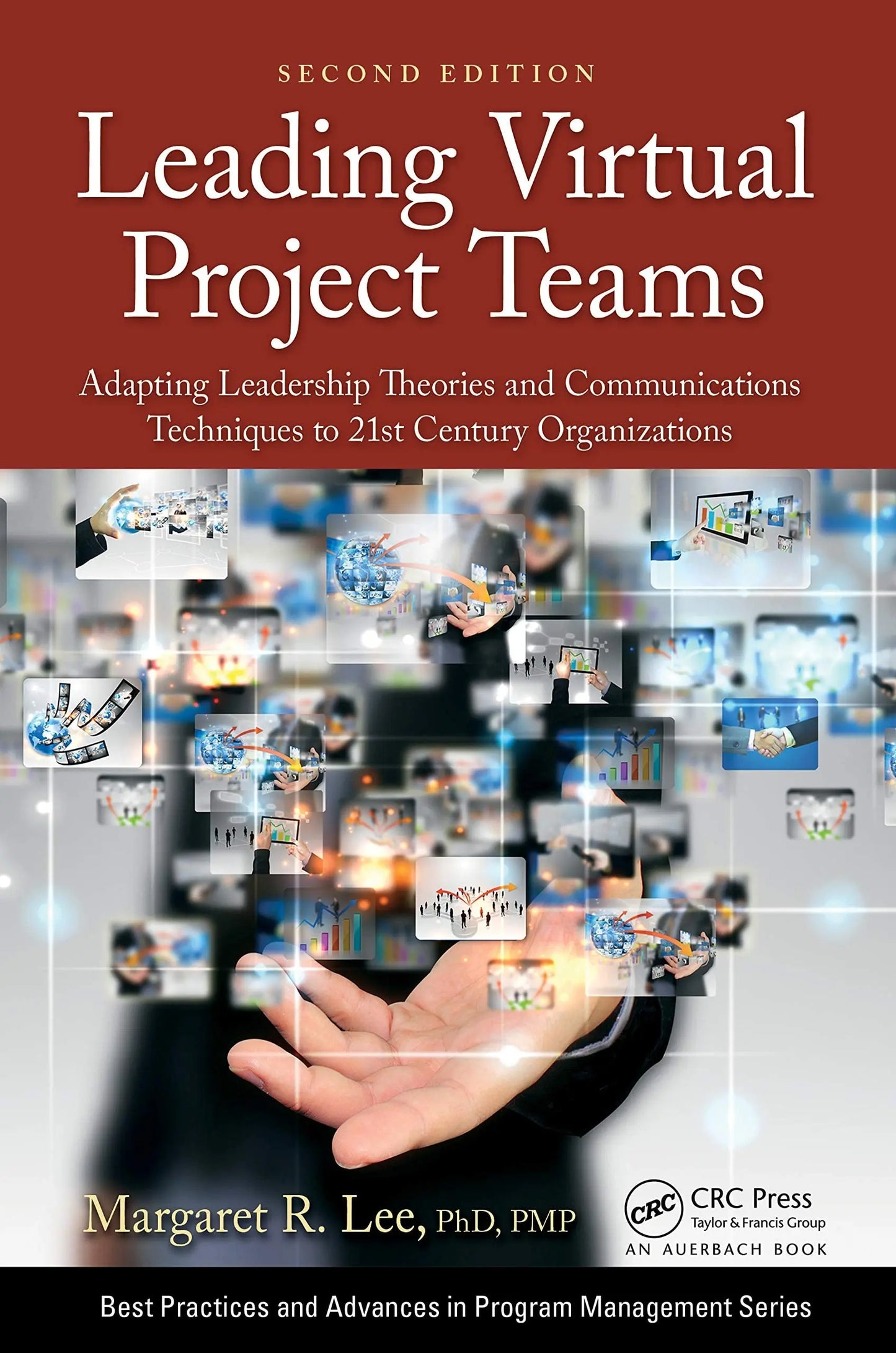 Leading Virtual Project Teams Adapting Leadership Theories and Communications Techniques to 21st Century – book cover