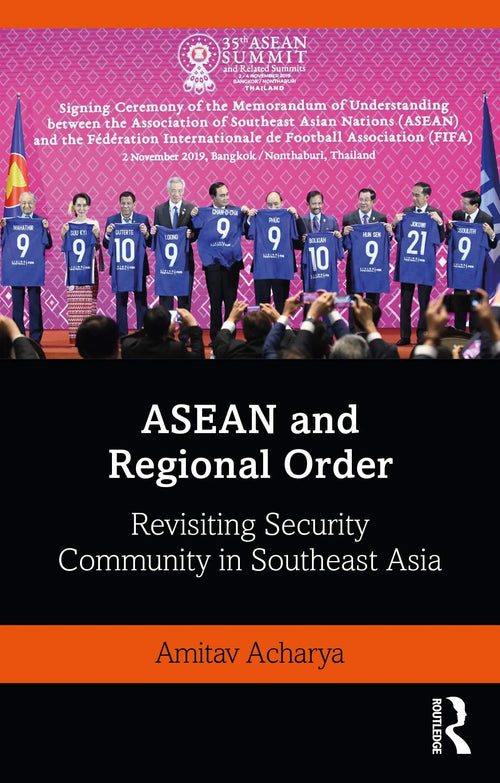ASEAN and Regional Order Revisiting Security Community in Southeast Asia