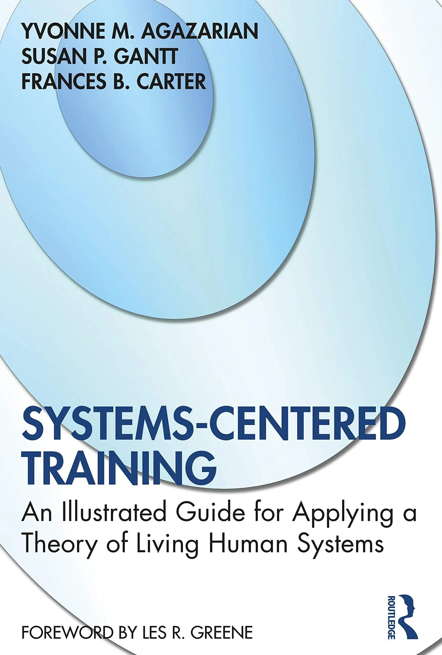Systems-Centered Training An Illustrated Guide for Applying a Theory of Living Human Systems by Yvonne M. – book cover