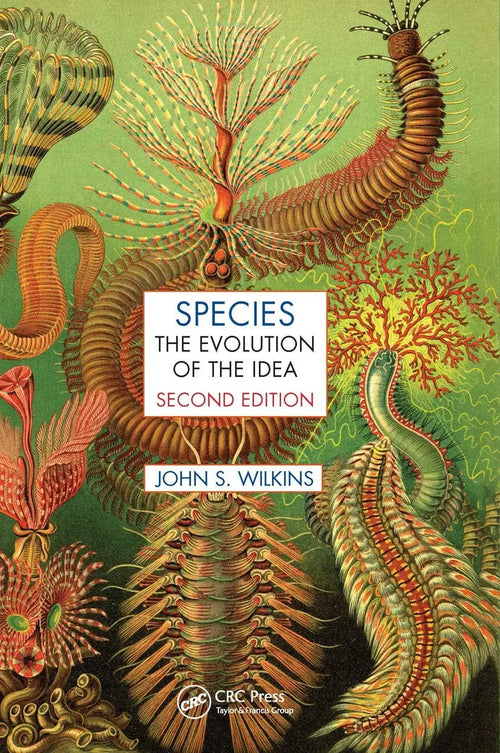 Species The Evolution of the Idea, Second Edition by John S. Wilkins