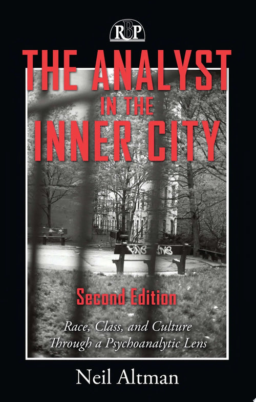 The Analyst in the Inner City Race, Class, and Culture Through a Psychoanalytic Lens by Neil Altman