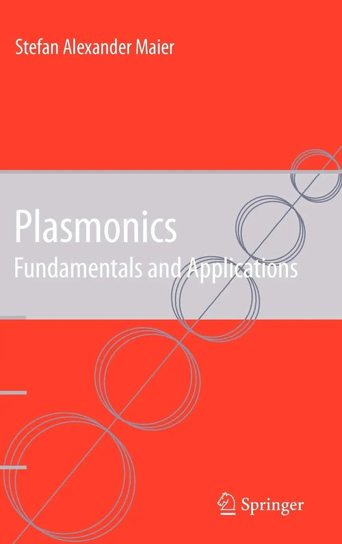 Plasmonics: Fundamentals and Applications by Stefan A. Maier