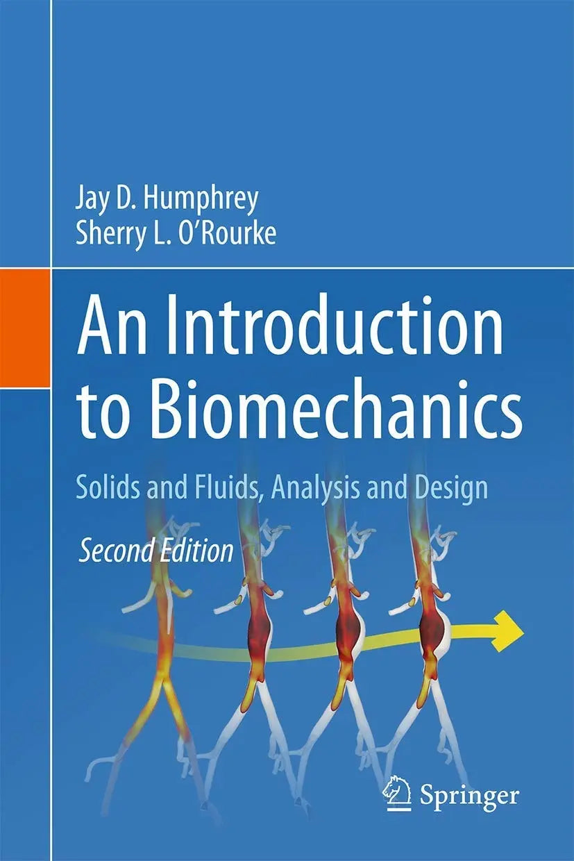 An Introduction to Biomechanics Solids and Fluids, Analysis and Design by Jay D. Humphrey – book cover