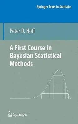 A First Course in Bayesian Statistical Methods by Peter D. Hoff