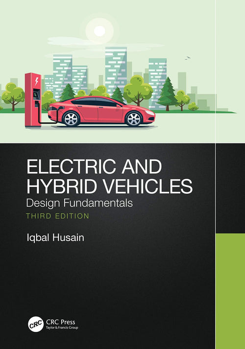 Electric and Hybrid Vehicles Design Fundamentals by Iqbal Husain
