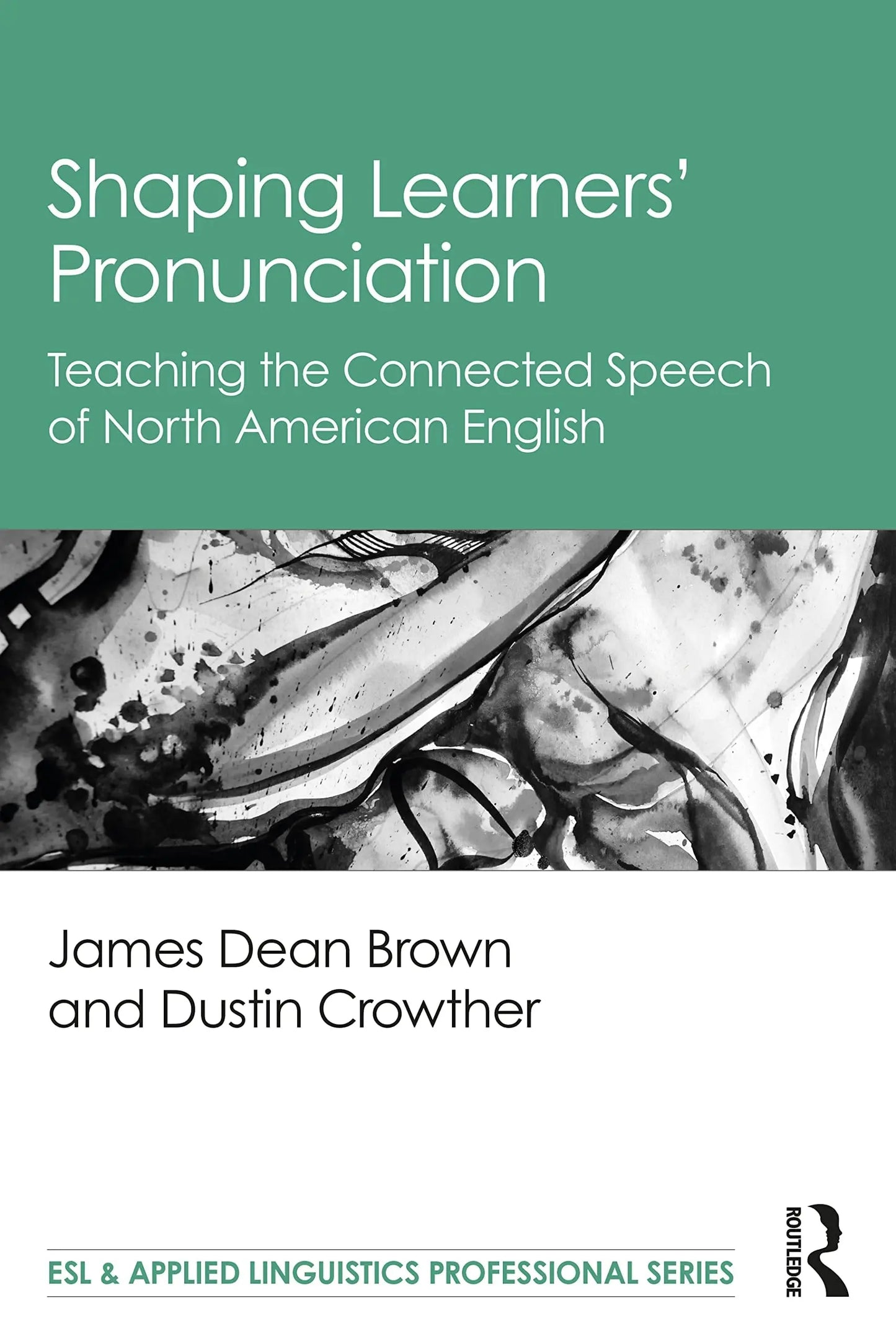 Shaping Learners' Pronunciation Teaching the Connected Speech of North American English by James Dean Brown – book cover