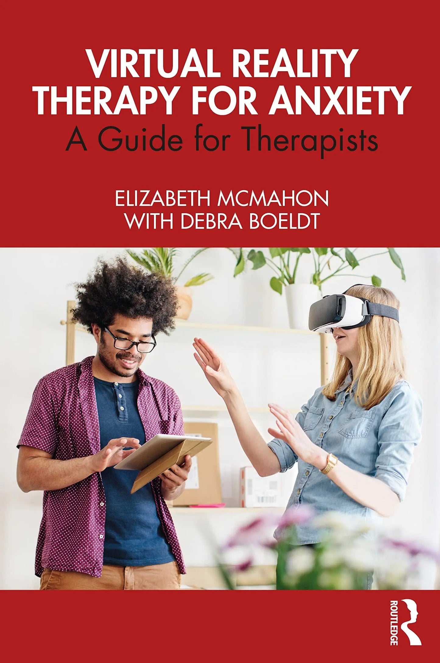Virtual Reality Therapy for Anxiety A Guide for Therapists by Elizabeth McMahon – book cover