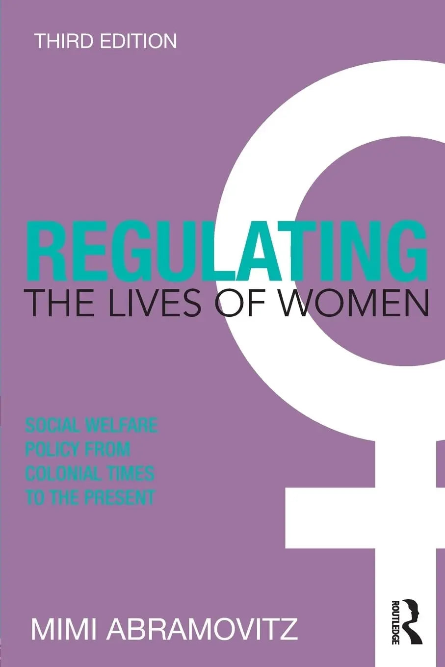 Regulating the Lives of Women Social Welfare Policy from Colonial Times to the Present by Mimi Abramovitz – book cover