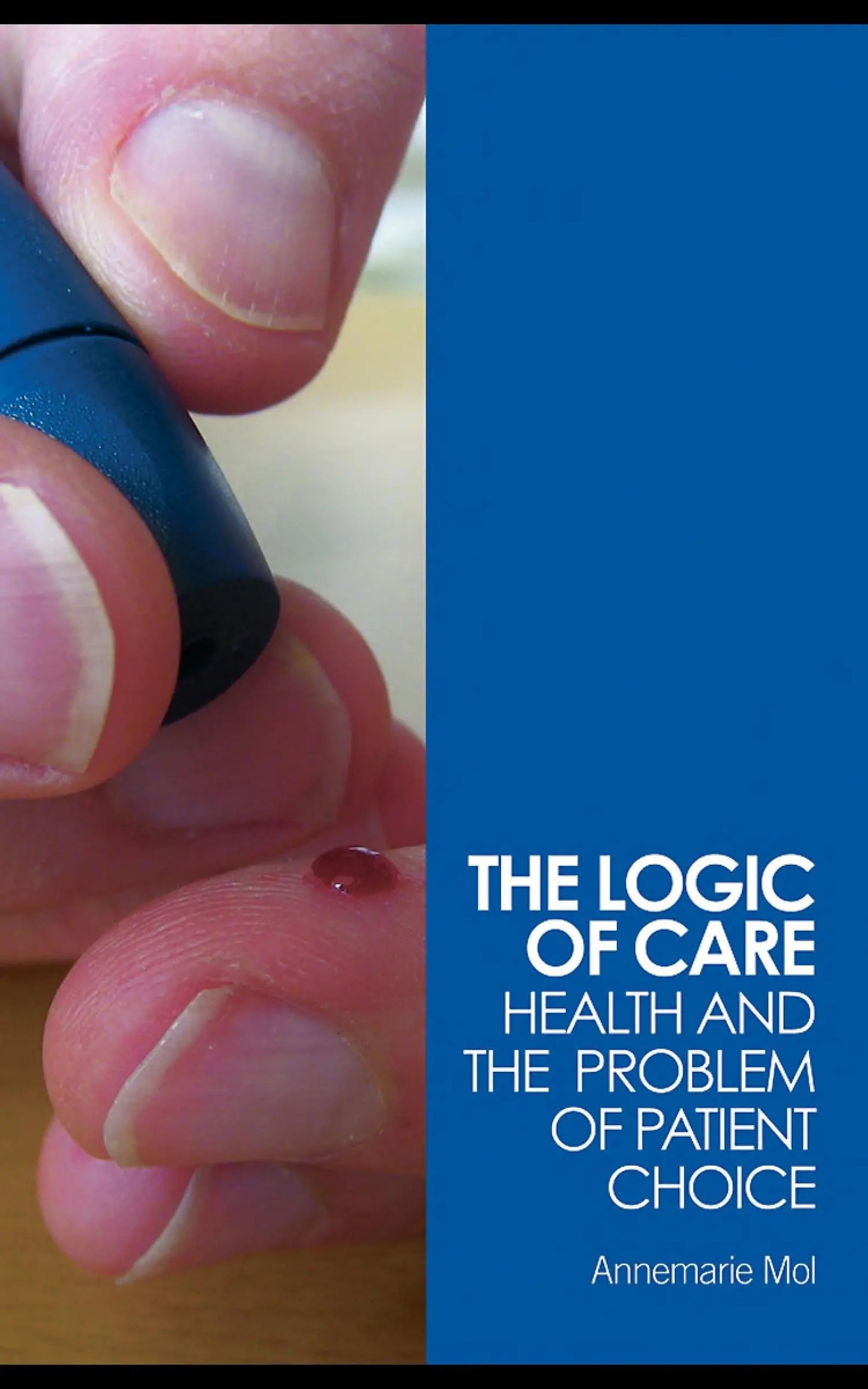 The Logic of Care Health and the Problem of Patient Choice by Annemarie Mol – book cover
