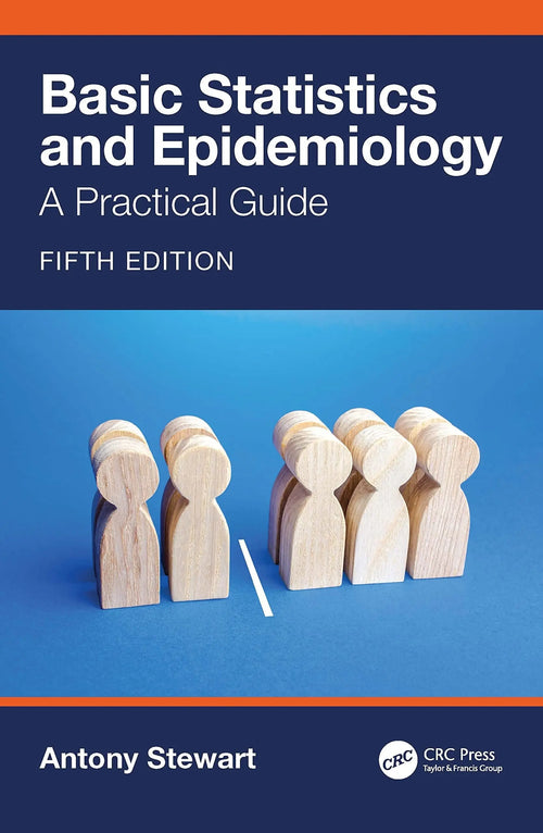 Basic Statistics and Epidemiology A Practical Guide by Antony Stewart