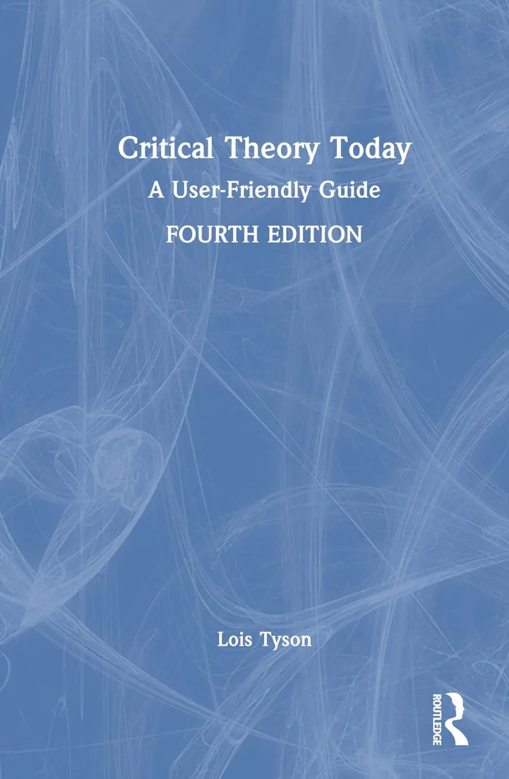 Critical Theory Today A User-Friendly Guide by Lois Tyson – book cover