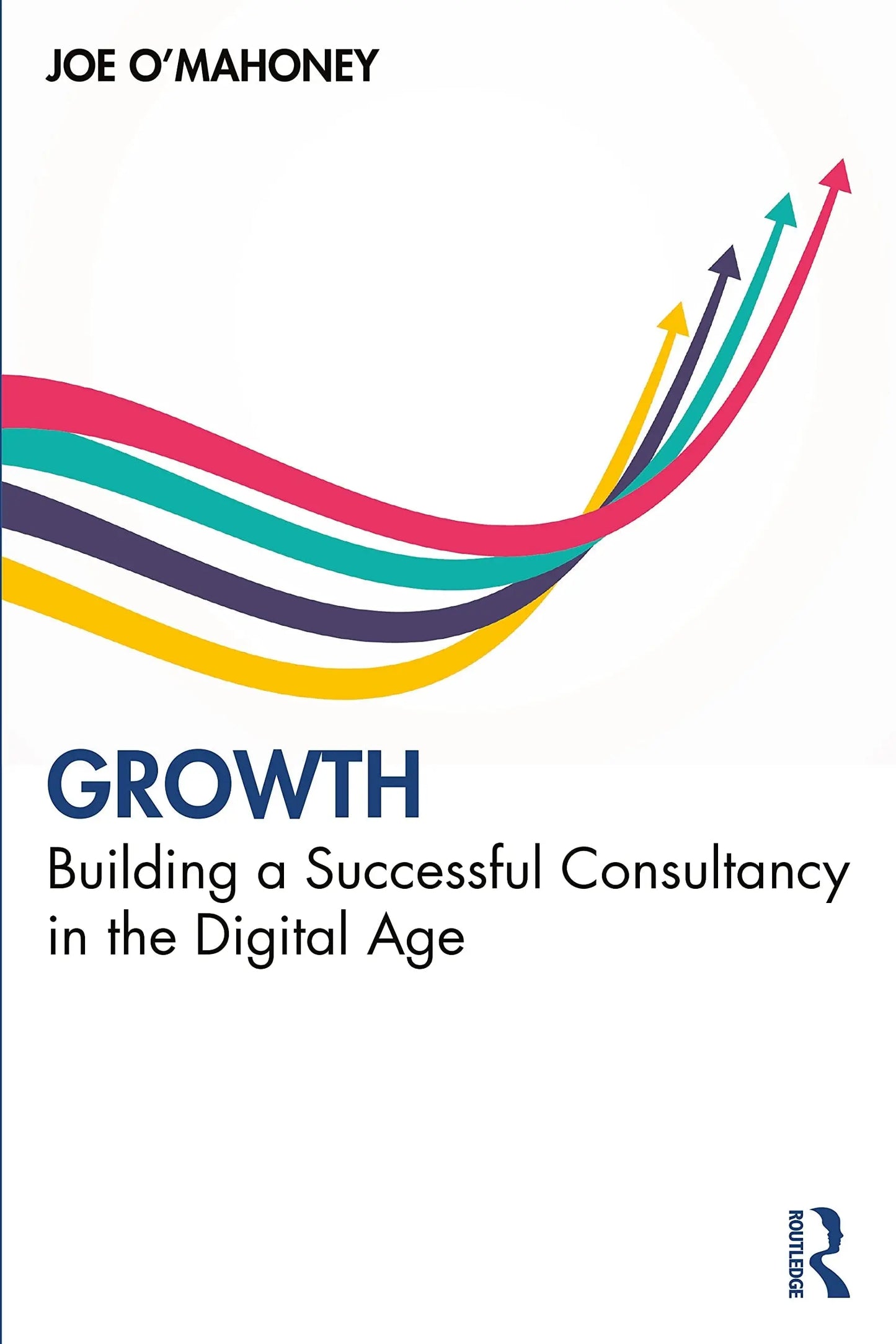 Growth Building a Successful Consultancy in the Digital Age by Joe O'Mahoney – book cover