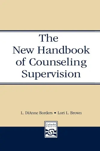 The New Handbook of Counseling Supervision Lawrence Erlbaum Associates