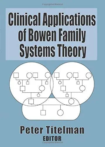 Clinical Applications of Bowen Family Systems Theory Haworth Press