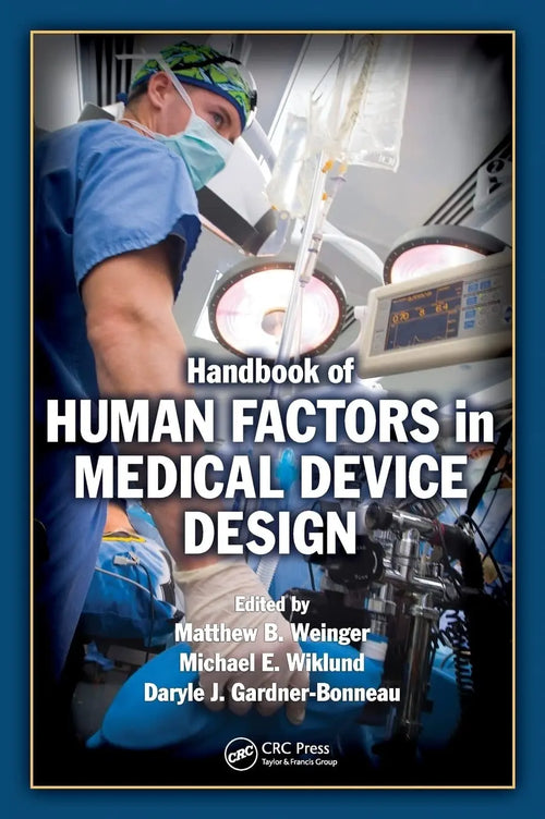 Handbook of Human Factors in Medical Device Design by Matthew Bret Weinger