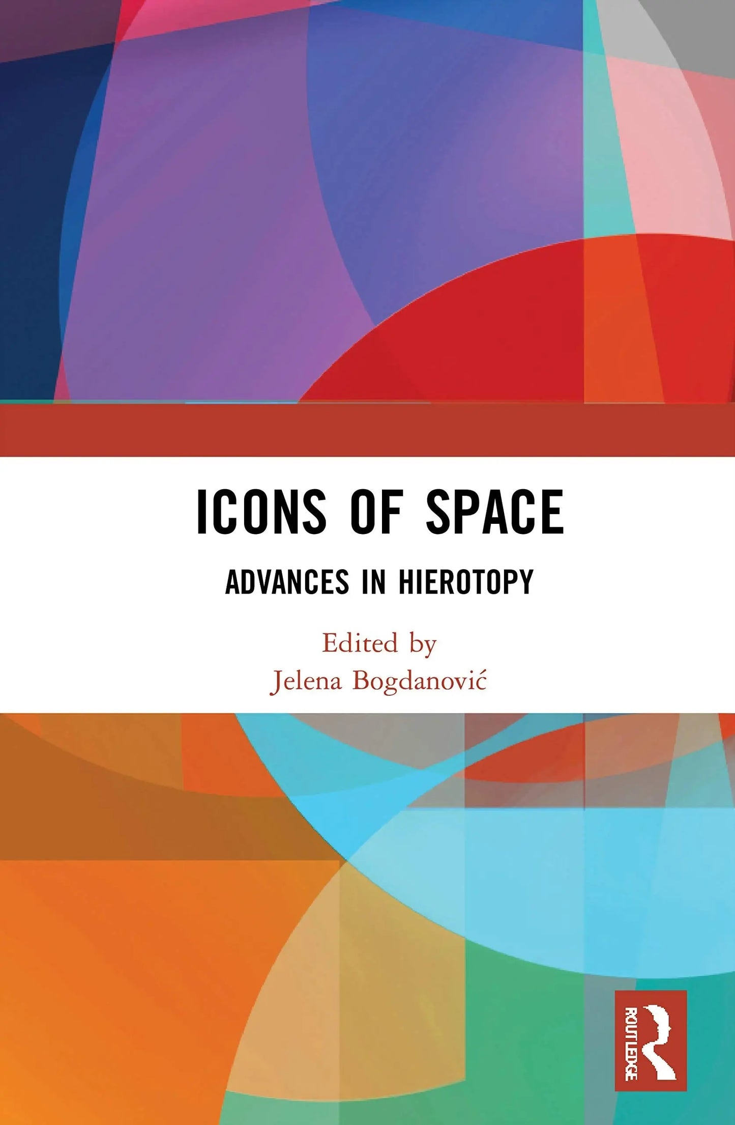 Icons of Space Advances in Hierotopy by Jelena Bogdanović – book cover