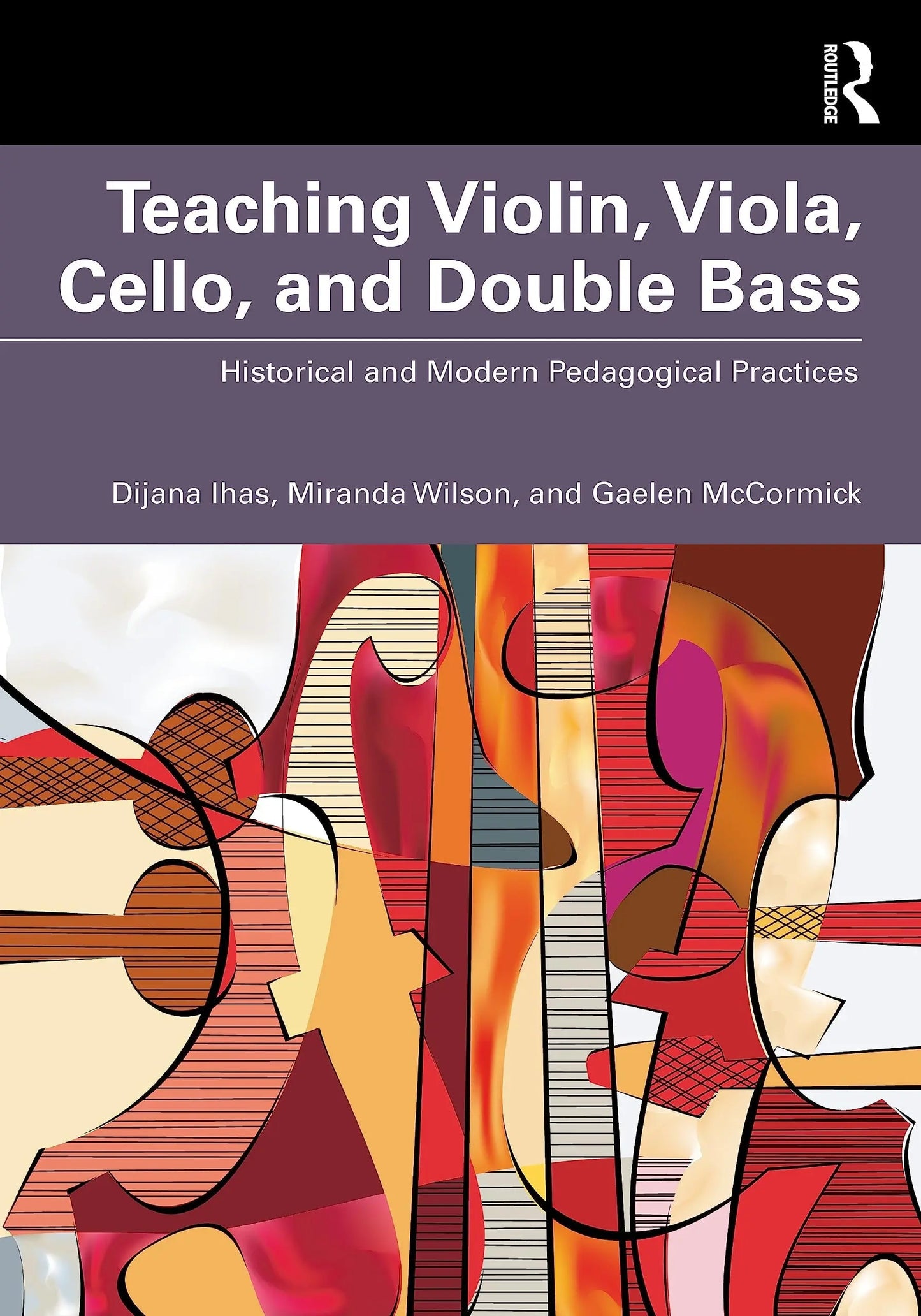 Teaching Violin, Viola, Cello, and Double Bass Historical and Modern Pedagogical Practices by Dijana Ihas – book cover