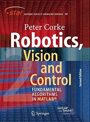 Robotics, Vision and Control Fundamental Algorithms In MATLAB® Second, Completely Revised, Extended And Updated Edition