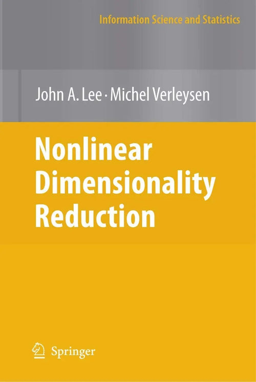 Nonlinear Dimensionality Reduction by John A. Lee
