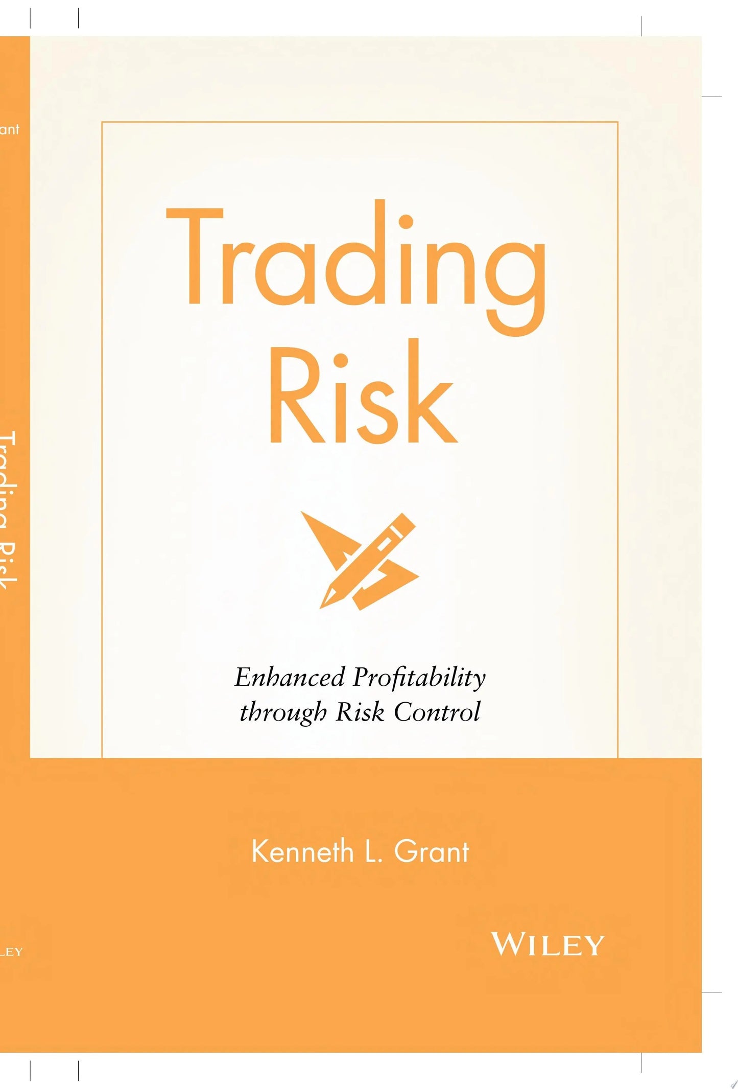 Trading Risk Enhanced Profitability through Risk Control by Kenneth L. Grant – book cover