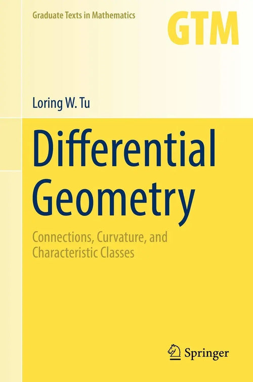 Differential Geometry Connections, Curvature, and Characteristic Classes by Loring W. Tu
