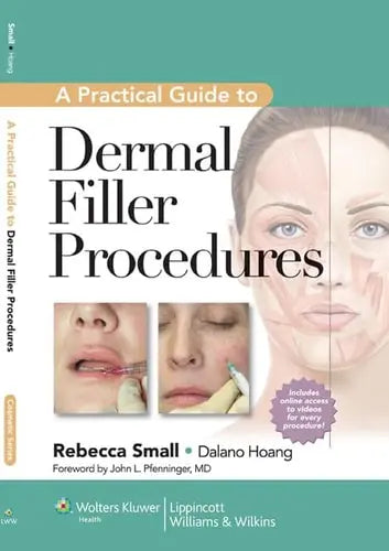 A Practical Guide to Dermal Filler Procedures Wolters Kluwer/Lippincott Williams & Wilkins Health