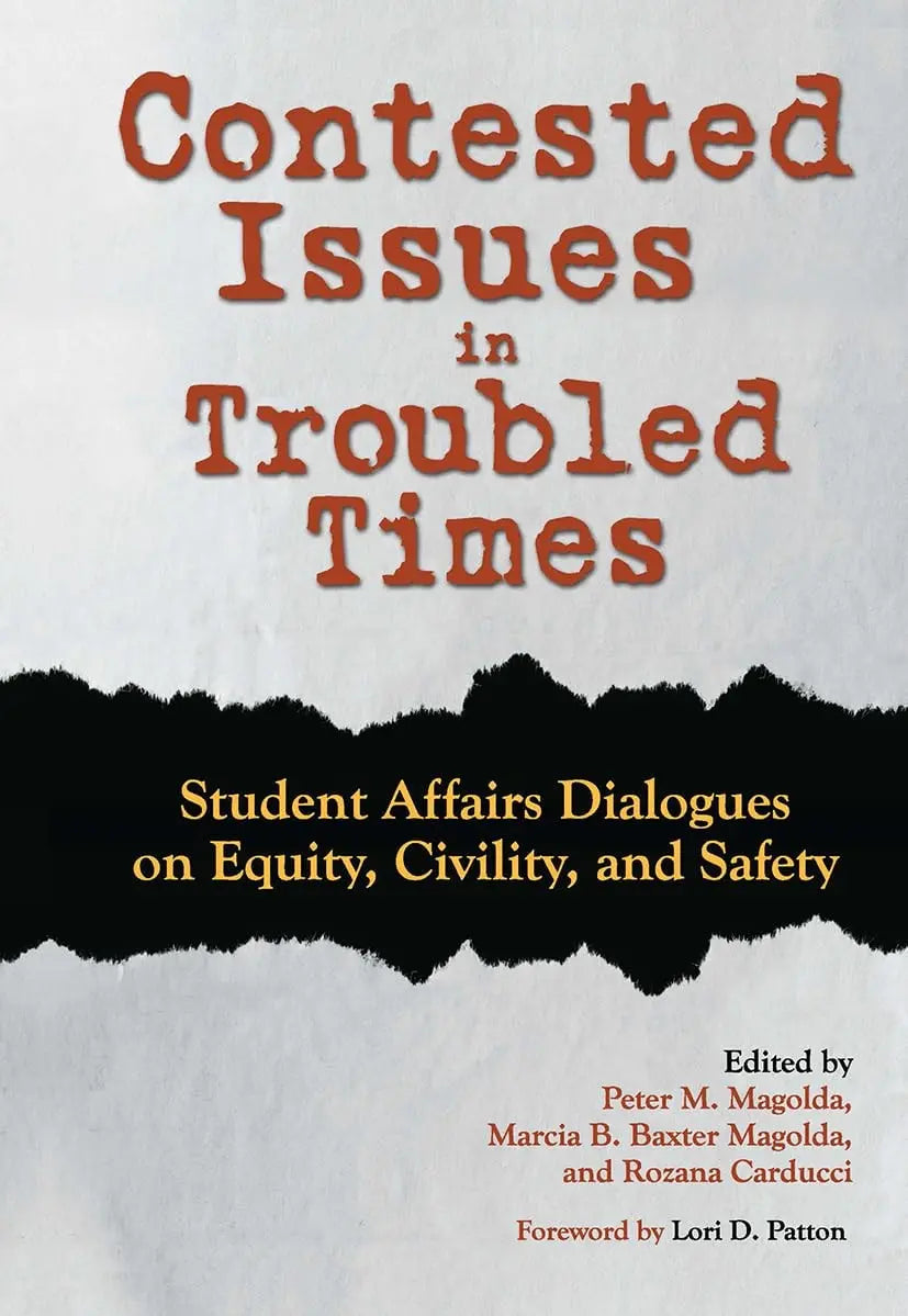 Contested Issues in Troubled Times Student Affairs Dialogues on Equity, Civility, and Safety by Peter Mark – book cover