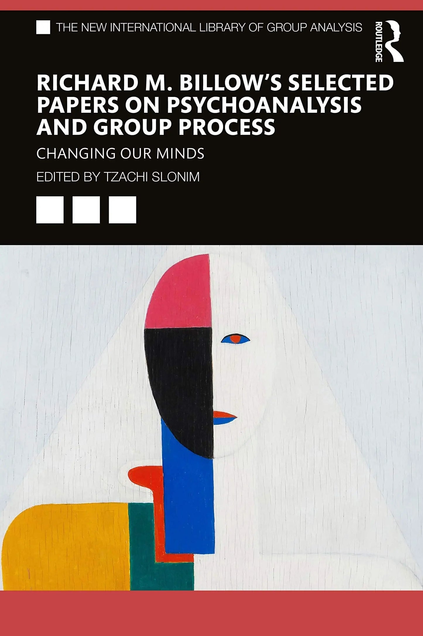 Richard M. Billow's Selected Papers on Psychoanalysis and Group Process Changing Our Minds by Richard M. Billow – book cover