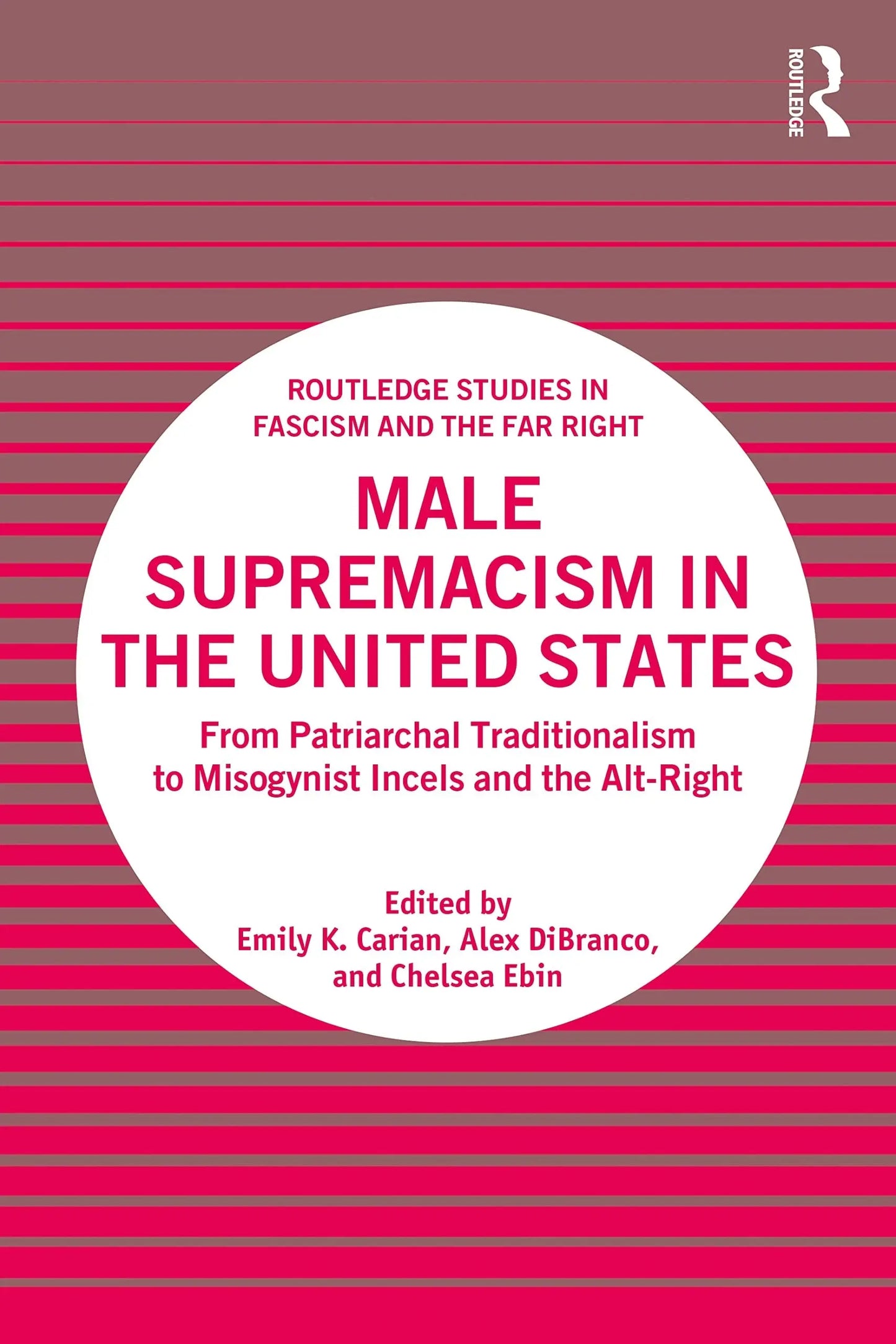 Male Supremacism in the United States From Patriarchal Traditionalism to Misogynist Incels and the – book cover