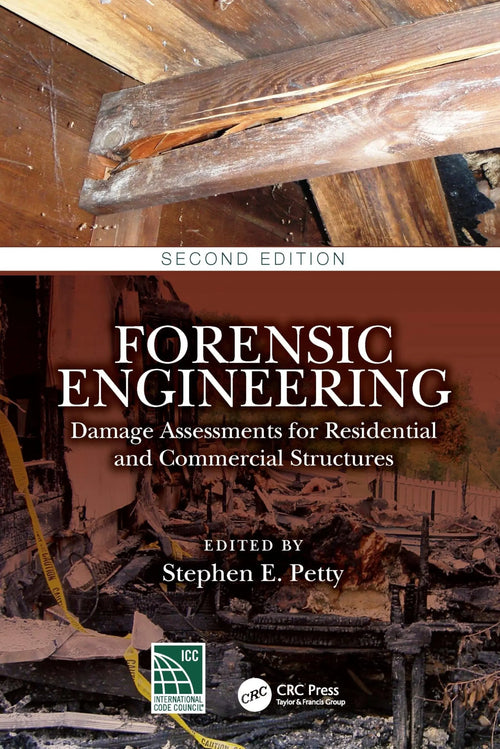 Forensic Engineering Damage Assessments for Residential and Commercial Structures by Stephen E. Petty
