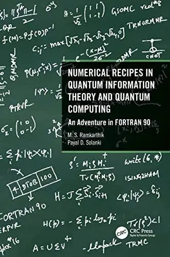 Numerical Recipes in Quantum Information Theory and Quantum Computing An Adventure in FORTRAN 90