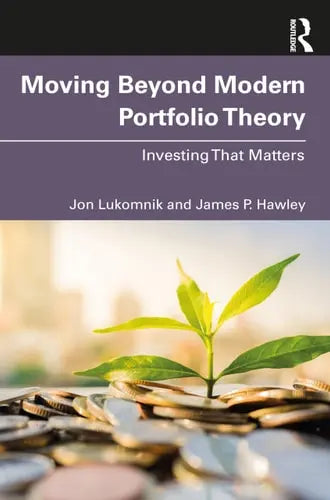 Moving Beyond Modern Portfolio Theory Investing that Matters Routledge, Taylor & Francis Group