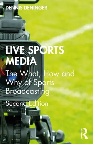 Live Sports Media The What, how and why of Sports Broadcasting Routledge