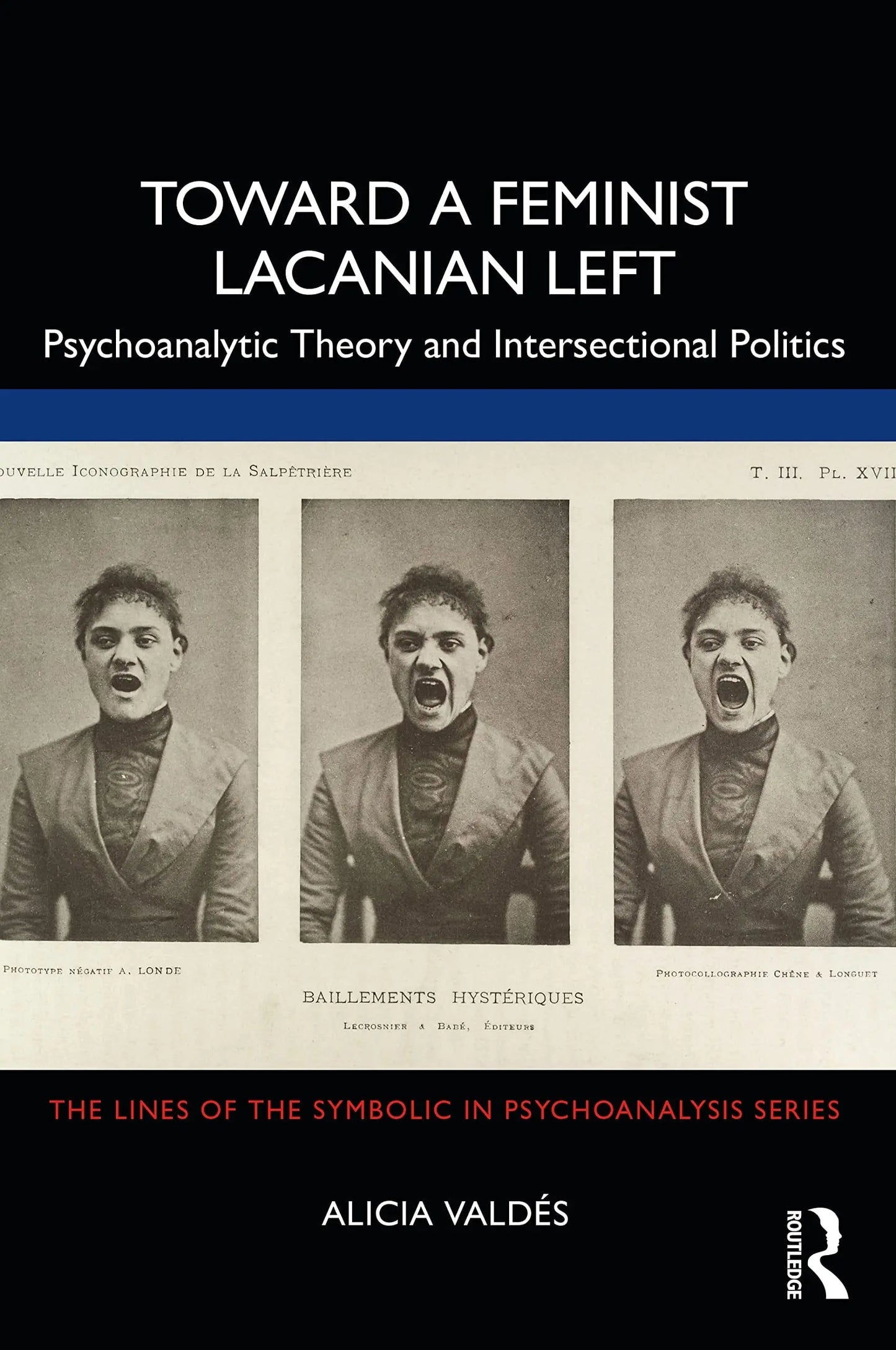 Toward a Feminist Lacanian Left Psychoanalytic Theory and Intersectional Politics by Alicia Valdés – book cover